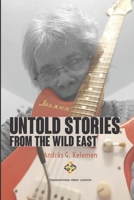 Untold Stories from the Wild East 1910781525 Book Cover