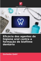 Eficácia dos agentes de higiene oral contra a formação de biofilme dentário 6205614006 Book Cover