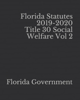 Florida Statutes 2019-2020 Title 30 Social Welfare Vol 2 1651529477 Book Cover