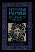 Typhonian Teratomas: The Shadows of the Abyss 1890399590 Book Cover