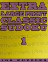 Extra Large Print Classic Sudoku 1: 100 Very Easy To See Easy (Level 1) Puzzles (Volume 1) 1910302341 Book Cover