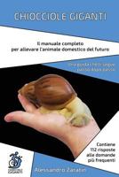 CHIOCCIOLE GIGANTI: Il manuale completo per allevare l'animale domestico del futuro 179030136X Book Cover