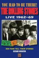 You Had To Be There: The Rolling Stones Live 1962-69 0993378102 Book Cover