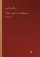 Primitive Manners and Customs: in large print 3368375660 Book Cover