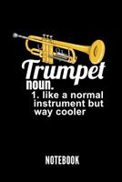 Trumpet Noun. 1. Like a Normal Instrument But Way Cooler Notebook: Notizbuch F�r Trompetenspieler - 110 Linierte Seiten - Format 6x9 Din A5 - Soft Cover Matt - Klick Auf Den Autorennamen F�r Mehr Desi 1090592922 Book Cover