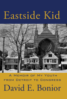 Eastside Kid: A Memoir of My Youth, From Detroit to Congress 1632260115 Book Cover