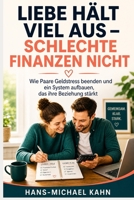 Liebe hält viel aus - schlechte Finanzen nicht: Wie Paare Geldstress beenden und ein System aufbauen, das ihre Beziehung stärkt B0G2RCC4PB Book Cover