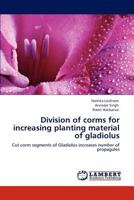 Division of Corms for Increasing Planting Material of Gladiolus 3845438606 Book Cover