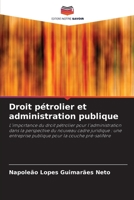 Droit pétrolier et administration publique: L'importance du droit pétrolier pour l'administration dans la perspective du nouveau cadre juridique : une ... pour la couche pré-salifère 6206324125 Book Cover