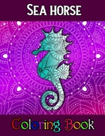 Sea Horse Coloring Book: A Coloring Book with Fun Easy and Relaxing Coloring Pages Sea Horse Inspired Scenes and Designs for Stress B08X7XKDJZ Book Cover