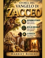 STORIA DEL VANGELO DI ZACCEO:: Risparmio ottenuto fino al ritorno della salvezza. Metà dei beni donati dopo l'incontro con il Messia. La salvezza che entrò in casa senza invito. (Italian Edition) B0H84Z2NBK Book Cover