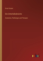 Die Unterleibsbrüche: Anatomie, Pathologie und Therapie 3368602160 Book Cover