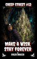 Make a Wish, Stay Forever: Creep Street #12 B0HC54RFX8 Book Cover