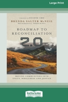 Roadmap to Reconciliation 2.0: Moving Communities into Unity, Wholeness and Justice [Large Print 16 Pt Edition] 1038764114 Book Cover