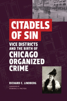 Citadels of Sin: Vice Districts and the Birth of Chicago Organized Crime 0809340097 Book Cover
