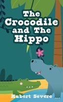 The Crocodile and The Hippo 1662859015 Book Cover