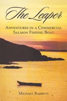 The Leaper: Adventures in a Commercial Salmon Fishing Boat 1524595004 Book Cover