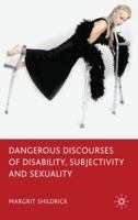 Dangerous Discourses of Disability, Subjectivity and Sexuality 1137272805 Book Cover