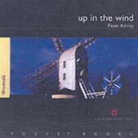 Up in the Wind - Windmills (English Heritage Pocket Books) 1850749108 Book Cover