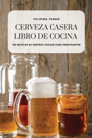 Cerveza Casera Libro de Cocina 1804658936 Book Cover