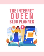 The Internet Queen Blog Planner: The Online Content Creation Workbook For Bloggers, Writers, And Digital Entrepreneurs 1699039933 Book Cover