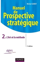 Manuel de prospective stratégique - Tome 2 - 3ème édition - L'Art et la méthode (French Edition) 2100512803 Book Cover