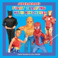 Superheroes Fight Bullying with Kindness: Featuring King Elementary School Students 1545045674 Book Cover