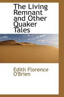The Living Remnant And Other Quaker Tales 1165772442 Book Cover