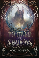 To Dwell in Shadows: A Shadows of Aurelia Novel B0FGD7HHFJ Book Cover