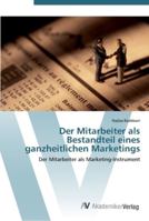 Der Mitarbeiter als Bestandteil eines ganzheitlichen Marketings 3639434951 Book Cover