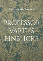 Professor Varths Einblicke: Drei weitere Geschichten von Professor Varth (German Edition) 3819209565 Book Cover