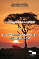 Suxubankorosindu Ou Les Fresques Matinales Sur Fiso. Com (French Edition) 9995279886 Book Cover