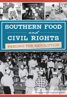 Southern Food and Civil Rights: Feeding the Revolution 1467137383 Book Cover