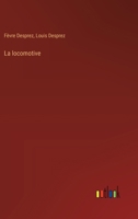 La locomotive (French Edition) 3385009162 Book Cover