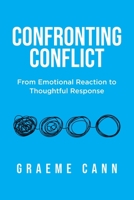 Confronting Conflict: From Emotional Reaction to Thoughtful Response 0228872391 Book Cover