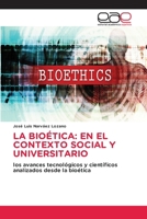 La Bioética: En El Contexto Social Y Universitario 6139036410 Book Cover