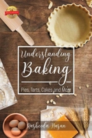 Understanding Baking: Pies, Tarts, Cakes and More 1984535064 Book Cover