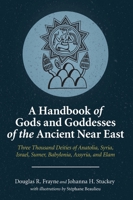 A Handbook of Gods and Goddesses of the Ancient Near East 1575068370 Book Cover