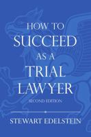 How to Succeed as a Trial Lawyer 1634256921 Book Cover