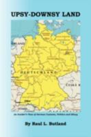 Upsy-Downsy Land: An Insider's View of German Customs, Politics and Idiocy 1436356407 Book Cover