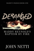Deranged: Maddy Reynold's Baptism by Fire (Maddy's Pledge) 1685136656 Book Cover