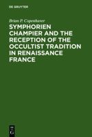 Symphorien Champier and the Reception of the Occultist Tradition in Renaissance France 9027976473 Book Cover