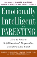 Emotionally Intelligent Parenting: How to Raise a Self-Disciplined, Responsible, Socially Skilled Child 0609804839 Book Cover