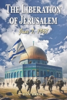 The Liberation of Jerusalem 1967: How the Bible foretold the capture of the Old City and Temple Mount 1499640684 Book Cover