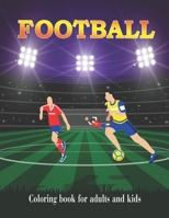 Football Coloring book: Hours of fun for adults and kids with this coloring book about football. 30 great illustrations. This coloring book will fascinate and entertain all Football fans B08T87ZHG8 Book Cover