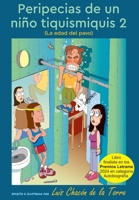 PERIPECIAS DE UN NIÑO TIQUISMIQUIS 2: LA EDAD DEL PAVO (Spanish Edition) B0DRF6NRNZ Book Cover