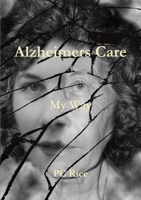 Alzheimers Care-My Way 1291723323 Book Cover