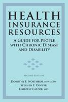 Health Insurance Resources: A Guide for People with Chronic Disease and Disability (Health Insurance Resources: A Guide for People with Chronic Disease) 1932603344 Book Cover