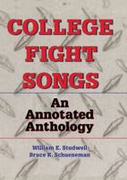 College Fight Songs: An Annotated Anthology 0789006650 Book Cover
