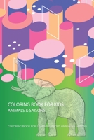 Coloring Book For Kids : animals & saisons: Kids Coloring Books Animal B08TW5FP7Z Book Cover